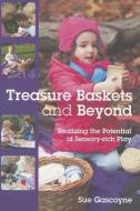 Treasure Baskets and Beyond: Realizing the Potential of Sensory-rich Play di Sue Gascoyne edito da McGraw-Hill Education