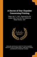 A Decree Of Star Chamber Concerning Printing di De Vinne Press Bkp Cu-Banc edito da Franklin Classics Trade Press
