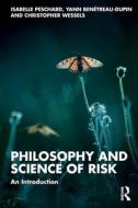 PHILOSOPHY AND SCIENCE OF RISK - PE di PESCHARD edito da TAYLOR & FRANCIS