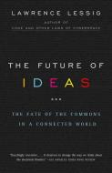 The Future Of Ideas di Lawrence Lessig edito da Random House USA Inc