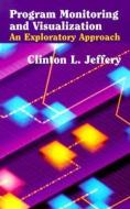 Program Monitoring And Visualization di Clinton L. Jeffery edito da Springer-verlag New York Inc.