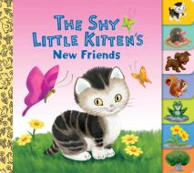 The Shy Little Kitten's New Friends di Golden Books edito da Random House Usa Inc