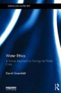 Water Ethics di David Groenfeldt edito da Taylor & Francis Ltd