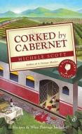 Corked by Cabernet: A Wine Lover's Mystery di Michele Scott edito da Berkley Prime Crime