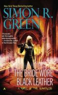 The Bride Wore Black Leather di Simon R. Green edito da ACE