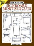 Ready-to-use Signboard Mortised Cuts di Leslie Franz edito da Dover Publications Inc.