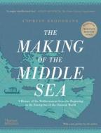 The Making Of The Middle Sea di Cyprian Broodbank edito da Thames & Hudson Ltd