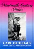 Nineteenth-Century Music di Carl Dahlhaus edito da University of California Press
