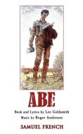 Abe: A New Musical di Lee Goldsmith, Roger Anderson edito da SAMUEL FRENCH TRADE