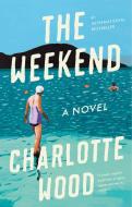 The Weekend di Charlotte Wood edito da RIVERHEAD