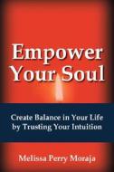 Create Balance In Your Life By Trusting Your Intuition di Melissa Moraja edito da Iuniverse.com