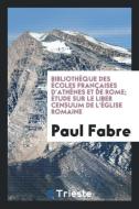 Bibliothèque Des Écoles Françaises d'Athènes Et de Rome di Paul Fabre edito da Trieste Publishing