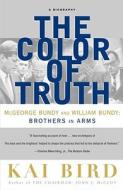 The Color of Truth: McGeorge Bundy and William Bundy: Brothers in Arms di Kai Bird edito da TOUCHSTONE PR
