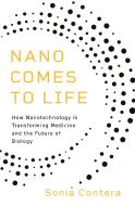Nano Comes To Life di Sonia Contera edito da Princeton University Press