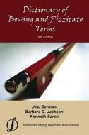 Dictionary of Bowing and Pizzicato Terms di Joel Berman, Barbara G. Jackson, Kenneth Sarch edito da ALFRED PUBN