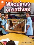 Máquinas Creativas (Creative Machines) di Dona Herweck Rice edito da TEACHER CREATED MATERIALS