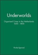 Underworlds di Florike Egmond edito da Polity Press