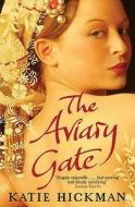The Aviary Gate di Katie Hickman edito da Bloomsbury Publishing PLC