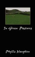 In Green Pastures di Phyllis Haughton edito da AUTHORHOUSE