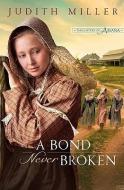 A Bond Never Broken di Judith Miller edito da Baker Publishing Group