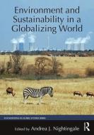 Environment and Sustainability in a Globalizing World di Andrea J. Nightingale edito da Taylor & Francis Ltd