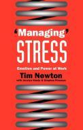 'Managing' Stress di Tim Newton, Jocelyn Handy, Stephen Fineman edito da Sage Publications UK