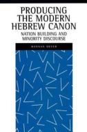 Producing the Modern Hebrew Canon di Hannan Hever edito da NYU Press