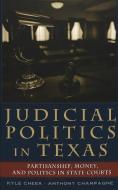 Judicial Politics in Texas di Kyle Cheek, Anthony Champagne edito da Lang, Peter