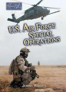 U.S. Air Force Special Operations di Jeremy Roberts edito da LERNER PUB GROUP