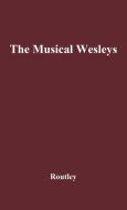 The Musical Wesleys di Erik Routley, Unknown edito da Greenwood