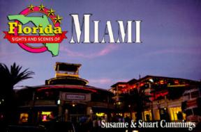 Florida Sights And Scenes Of Miami di Susanne Cummings, Stuart Cummings edito da Gulf Publishing Co