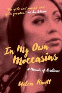In My Own Moccasins: A Memoir of Resilience di Helen Knott edito da UNIV OF REGINA PR