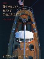 The World's Best Sailboats, Volume 2 di Ferenc Mate edito da W W NORTON & CO