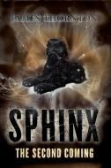 Sphinx: The Second Coming di James Thornton edito da BARBICAN PR