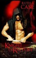 Knight of Rapture di Ruth a. Casie edito da Timeless Scribes Publishing LLC