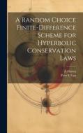 A Random Choice Finite-difference Scheme for Hyperbolic Conservation Laws di A. Harten, Peter D. Lax edito da Creative Media Partners, LLC