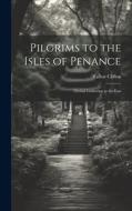 Pilgrims to the Isles of Penance di Talbot Clifton edito da LEGARE STREET PR