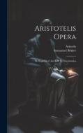 Aristotelis Opera: De Republica Libri VIII Et Oeconomica di Aristotle, Immanuel Bekker edito da LEGARE STREET PR