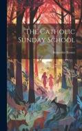 The Catholic Sunday School di Bernardor Feeney edito da LEGARE STREET PR