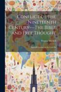 Conflict of the Nineteenth Century---The Bible and Free Thought; Ingersoll's Lecture on the Gods Dis di Thomas Mitchell edito da LEGARE STREET PR