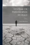 Systême De Philosophie Morale; Volume 1 di Francis Hutcheson edito da LEGARE STREET PR
