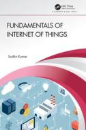 Fundamentals Of Internet Of Things di Sudhir Kumar edito da Taylor & Francis Ltd