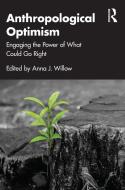 Anthropological Optimism di Anna Willow edito da Taylor & Francis Ltd