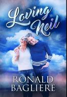 Loving Neil di Bagliere Ronald Bagliere edito da Blurb