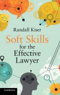 Soft Skills for the Effective Lawyer di Randall Kiser edito da Cambridge University Press