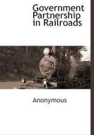 Government Partnership in Railroads di Anonymous edito da BCR (BIBLIOGRAPHICAL CTR FOR R