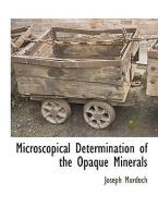 Microscopical Determination of the Opaque Minerals di Joseph Murdoch edito da BCR (BIBLIOGRAPHICAL CTR FOR R