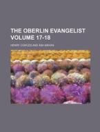 The Oberlin Evangelist Volume 17-18 di Henry Cowles edito da Rarebooksclub.com