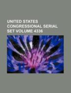 United States Congressional Serial Set Volume 4336 di Books Group edito da Rarebooksclub.com