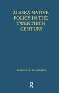 Alaska Native Policy in the Twentieth Century di Ramona Ellen Skinner edito da Taylor & Francis Ltd